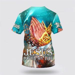 Jesus Saved My Life Prayer Hands All Over Print 3D T Shirt Gifts For Christian Friends 2 wsobee.jpg