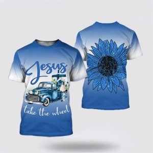 Jesus Take The Wheel All Over Print 3D T Shirt – Gifts For Christians