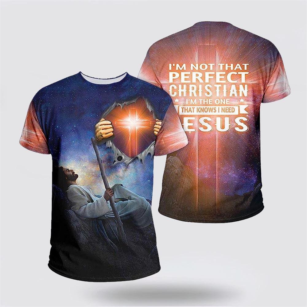 Jesus Worlds Without End I’m Not That Perfect Christian All Over Print 3D T Shirt – Gifts For Christian Friends