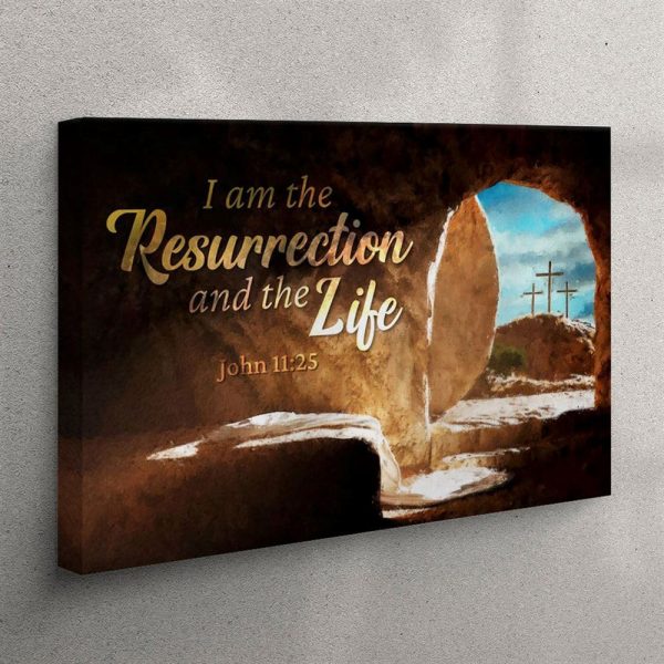 John 1125 I Am The Resurrection And The Life Canvas Wall Art – Christian Wall Art Canvas
