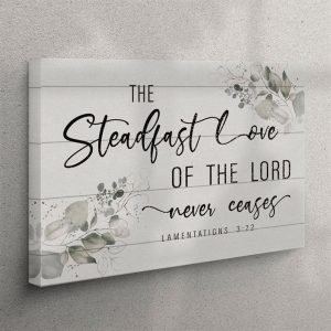 Lamentations 322 The Steadfast Love Of The Lord Never Ceases Canvas Wall Art Christian Wall Art Canvas rk8yix.jpg
