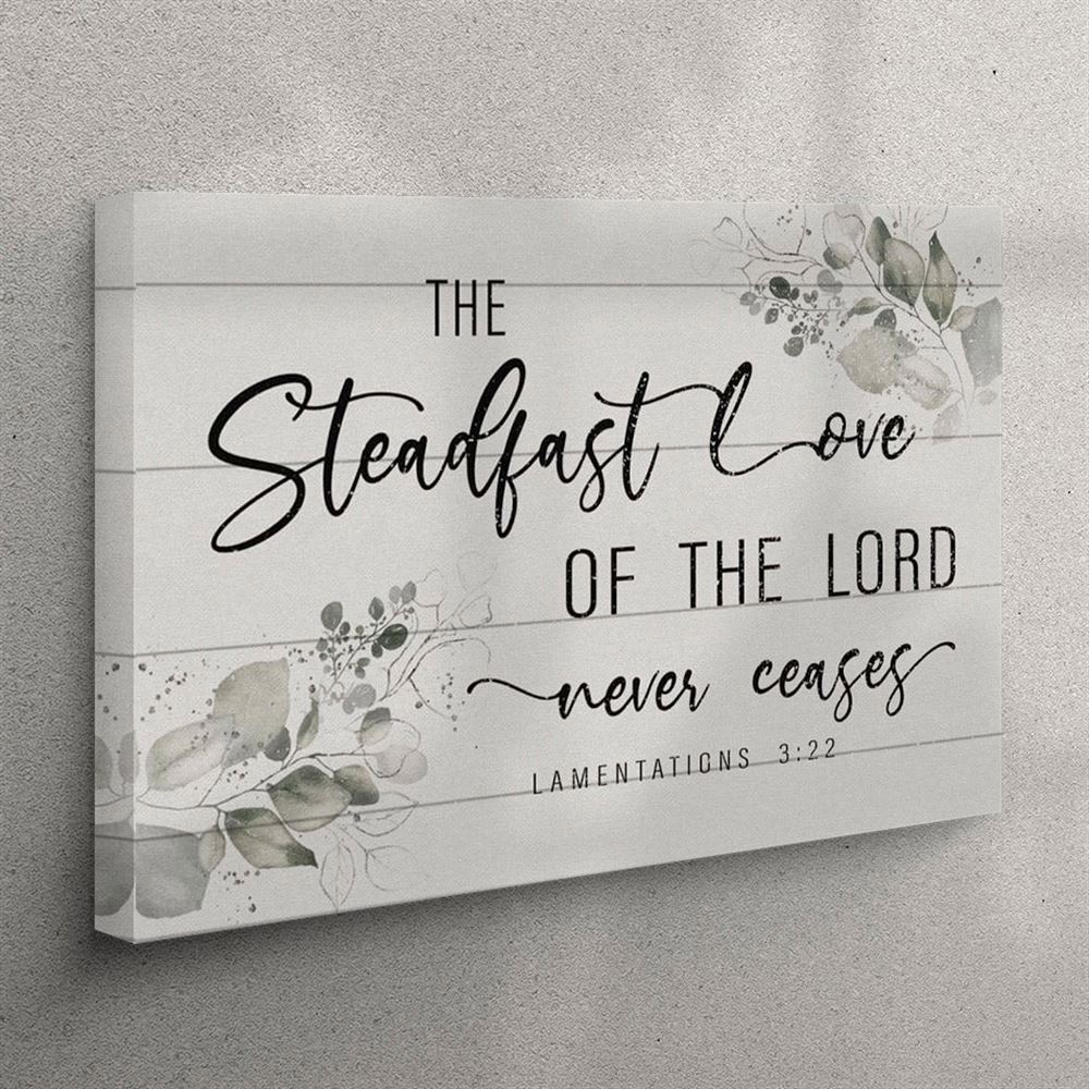 Lamentations 322 The Steadfast Love Of The Lord Never Ceases Canvas Wall Art – Christian Wall Art Canvas Lamentations 322 The Steadfast Love Of The Lord Never Ceases Canvas Wall Art – Christian Wall Art Canvas