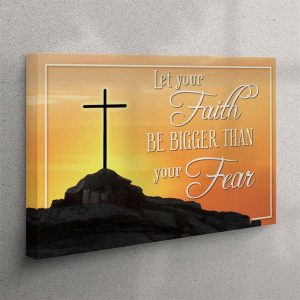 Let Your Faith Be Bigger Than Your Fear Canvas Wall Art Faith Christian Wall Art Christian Wall Art Canvas gjkxfv.jpg