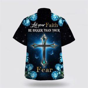 Let Your Faith Be Bigger Than Your Fear Hawaiian Shirt Gifts For Jesus Lovers 2 lvcm4m.jpg