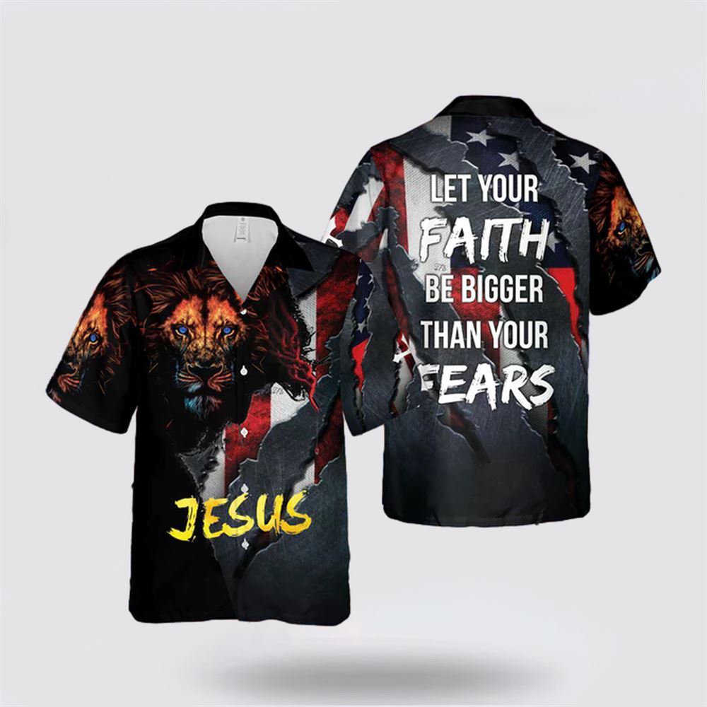 Let Your Faith Be Bigger Than Your Fears Hawaiian Shirt – Gifts For Christians Let Your Faith Be Bigger Than Your Fears Hawaiian Shirt – Gifts For Christians