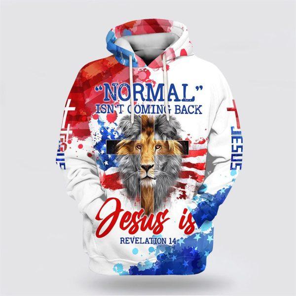 Lion Cross Normal Isn’t Coming Back Jesus Is Jesus All Over Print 3D Hoodie – Gifts For Christians