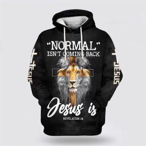 Lion King Faith Cross Normal Isn t Coming Back Jesus Is All Over Print 3D Hoodie Gifts For Christians 1 y8lx2k.jpg