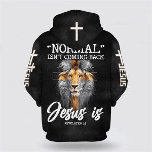 Lion King Faith Cross Normal Isn t Coming Back Jesus Is All Over Print 3D Hoodie Gifts For Christians 2 eimb5e.jpg