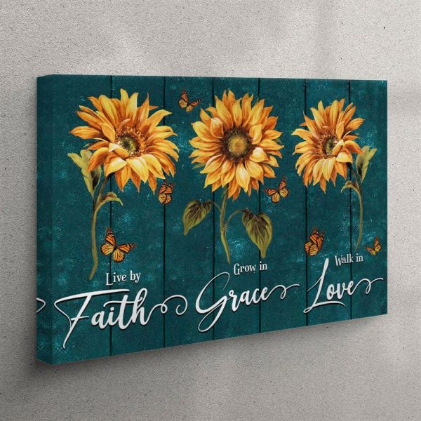Live By Faith Grow In Grace Walk In Love Canvas Wall Art – Sunflowers – Christian Wall Art Canvas