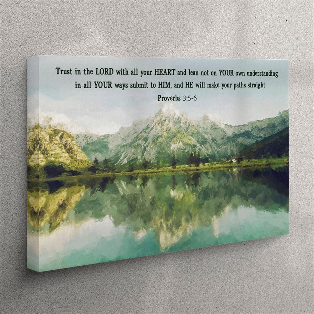 Mountain Lake – Proverbs 35-6 Trust In The Lord With All Your Heart – Christian Canvas Wall Art – Christian Wall Art Canvas Mountain Lake – Proverbs 35-6 Trust In The Lord With All Your Heart – Christian Canvas Wall Art – Christian Wall Art Canvas