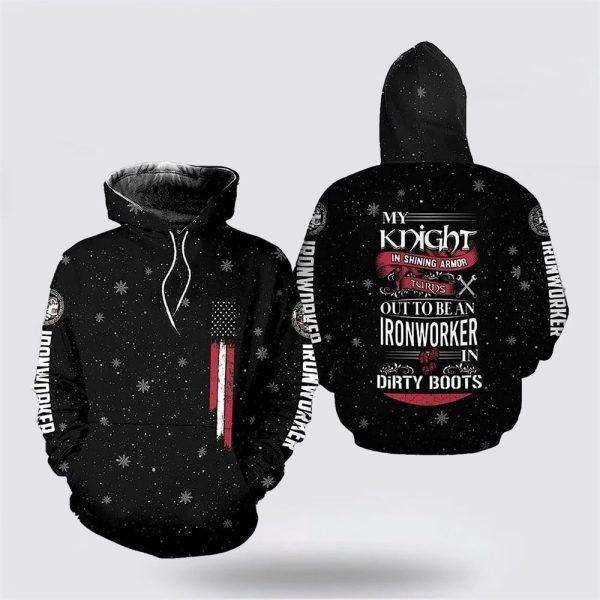 My Knight Turns Out To Be An Ironworker In Dirty Boots All Over Print 3D Hoodie – Gifts For Christians
