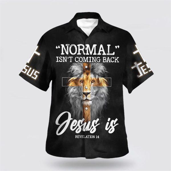 Normal Isn’t Coming Back But Jesus Is Cross Christian Hawaiian Shirts – Gifts For Jesus Lovers