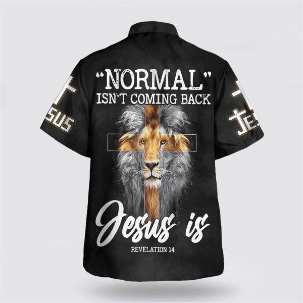 Normal Isn’t Coming Back But Jesus Is Cross Christian Hawaiian Shirts – Gifts For Jesus Lovers