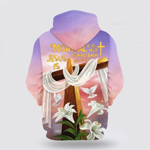 Normal Isn’t Coming Back But Jesus Is Hoodie Lily Cross And Dove All Over Print 3D Hoodie – Gifts For Christians