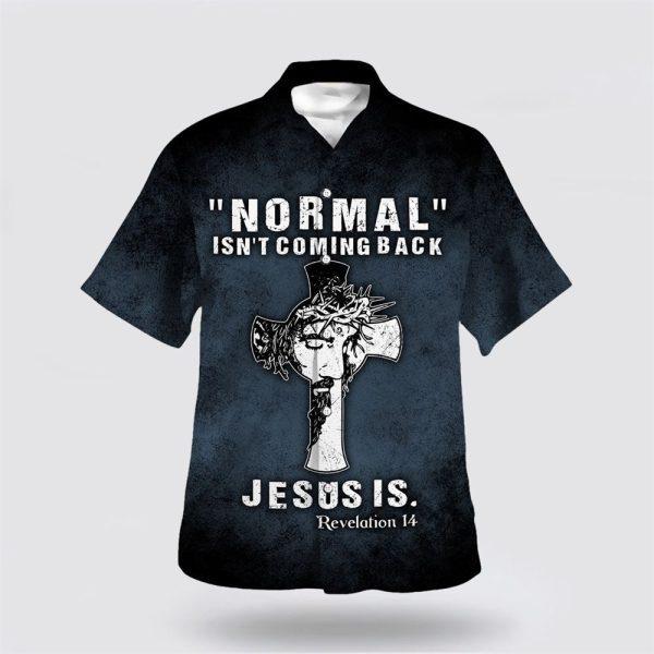 Normal Isn’t Coming Back Jesus Is Hawaiian Shirt – Gifts For Jesus Lovers