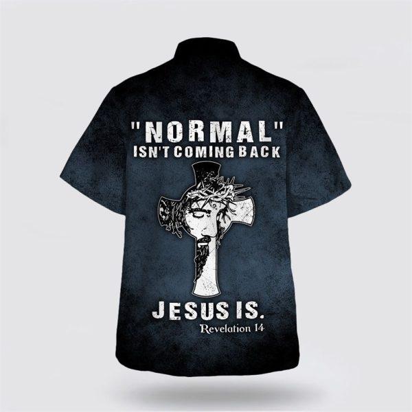 Normal Isn’t Coming Back Jesus Is Hawaiian Shirt – Gifts For Jesus Lovers