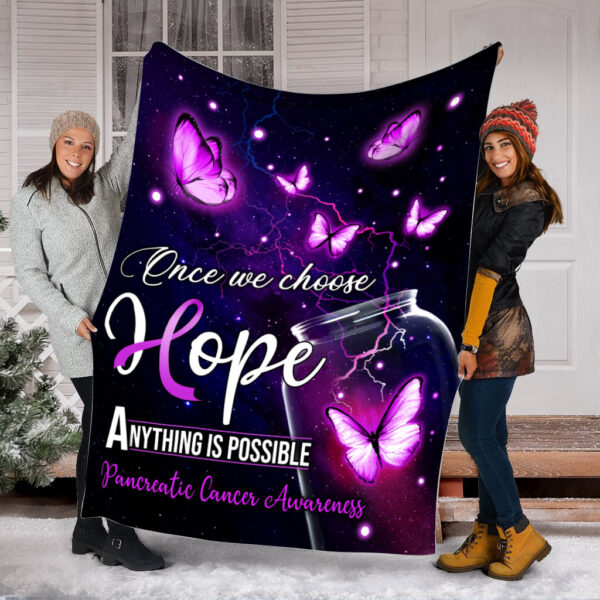 Pancreatic Cancer Once We Choose Fleece Throw Blanket – Sherpa Fleece Blanket – Weighted Blanket To Sleep