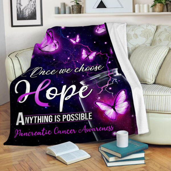 Pancreatic Cancer Once We Choose Fleece Throw Blanket – Sherpa Fleece Blanket – Weighted Blanket To Sleep