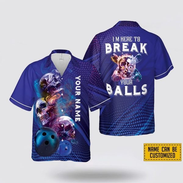 Personalized Skull Bowling I’m Here To Break Your Balls Bowling Hawaiin Shirt – Beachwear Gift For Bowler