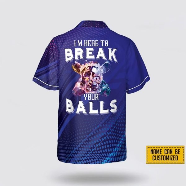 Personalized Skull Bowling I’m Here To Break Your Balls Bowling Hawaiin Shirt – Beachwear Gift For Bowler