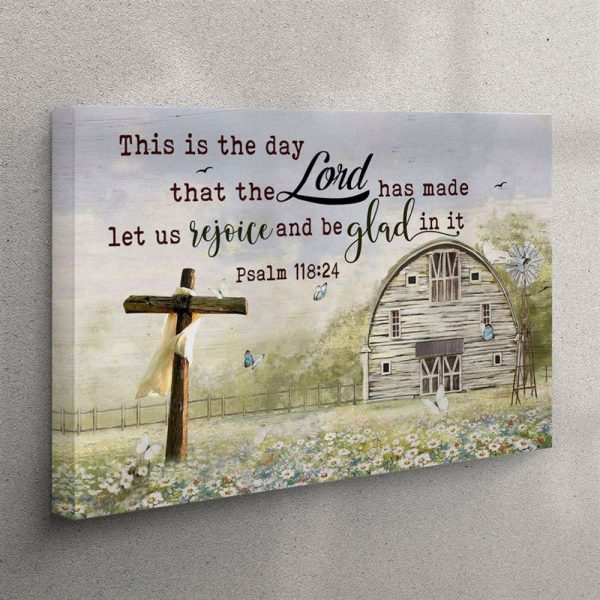Psalm 11824 This Is The Day That The Lord Has Made Canvas Wall Art – Farmhouse – Christian Wall Art Canvas