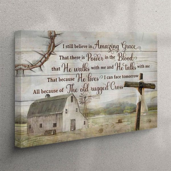 Rustic Farmhouse I Still Believe In Amazing Grace Christian Canvas Wall Art – Christian Wall Art Canvas