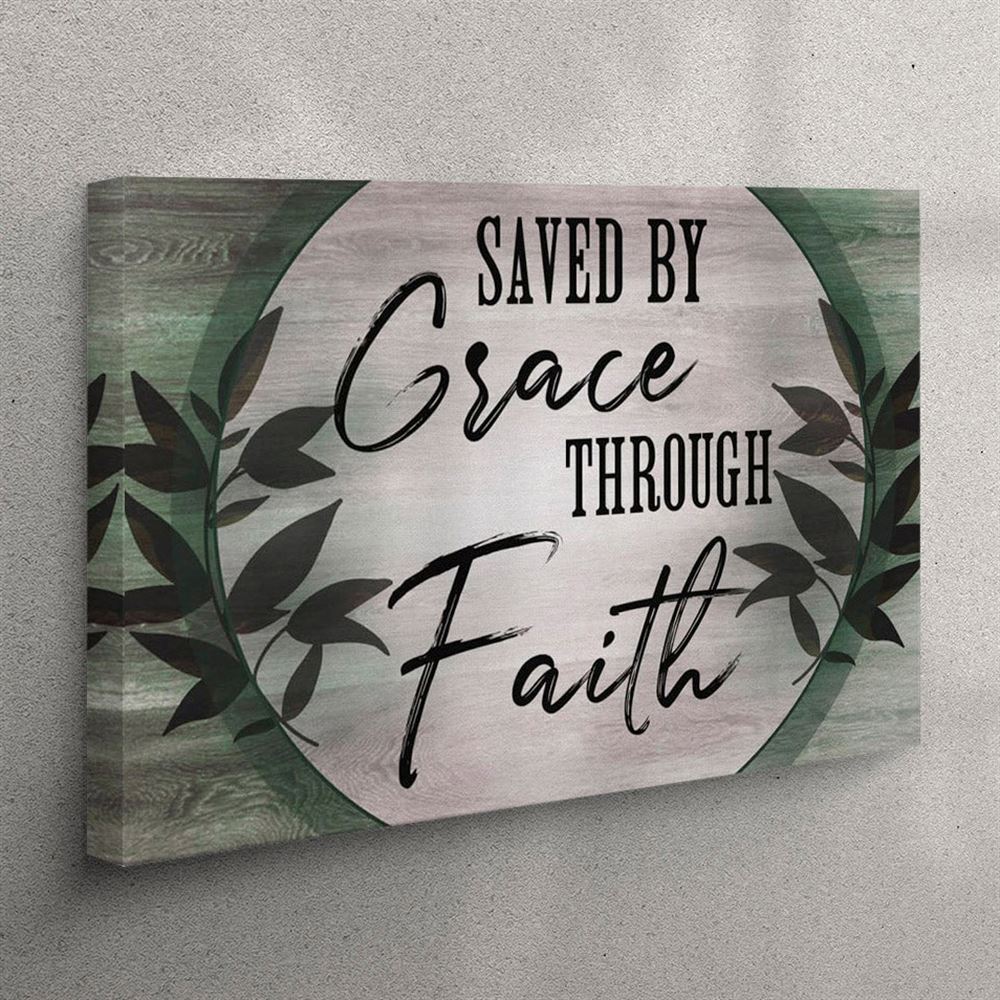 Saved By Grace Through Faith Canvas – Christian Wall Art – Christian Wall Art Canvas