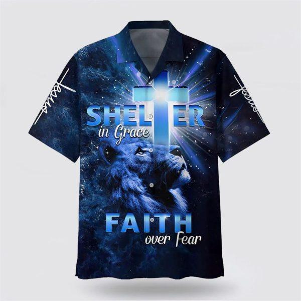 Shelter In Grace Faith Over Fear Hawaiian Shirt – Gifts For Christian Families