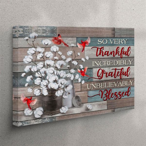 So Very Thankful Incredibly Grateful Unbelievably Blessed – Cardinal Cotton Flower – Canvas Wall Art – Christian Wall Art Canvas