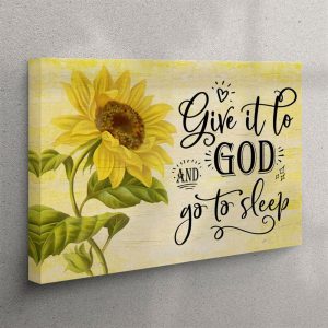 Sunflower Give It To God And Go To Sleep Canvas Wall Art Print Christian Wall Art Canvas ydasjz.jpg