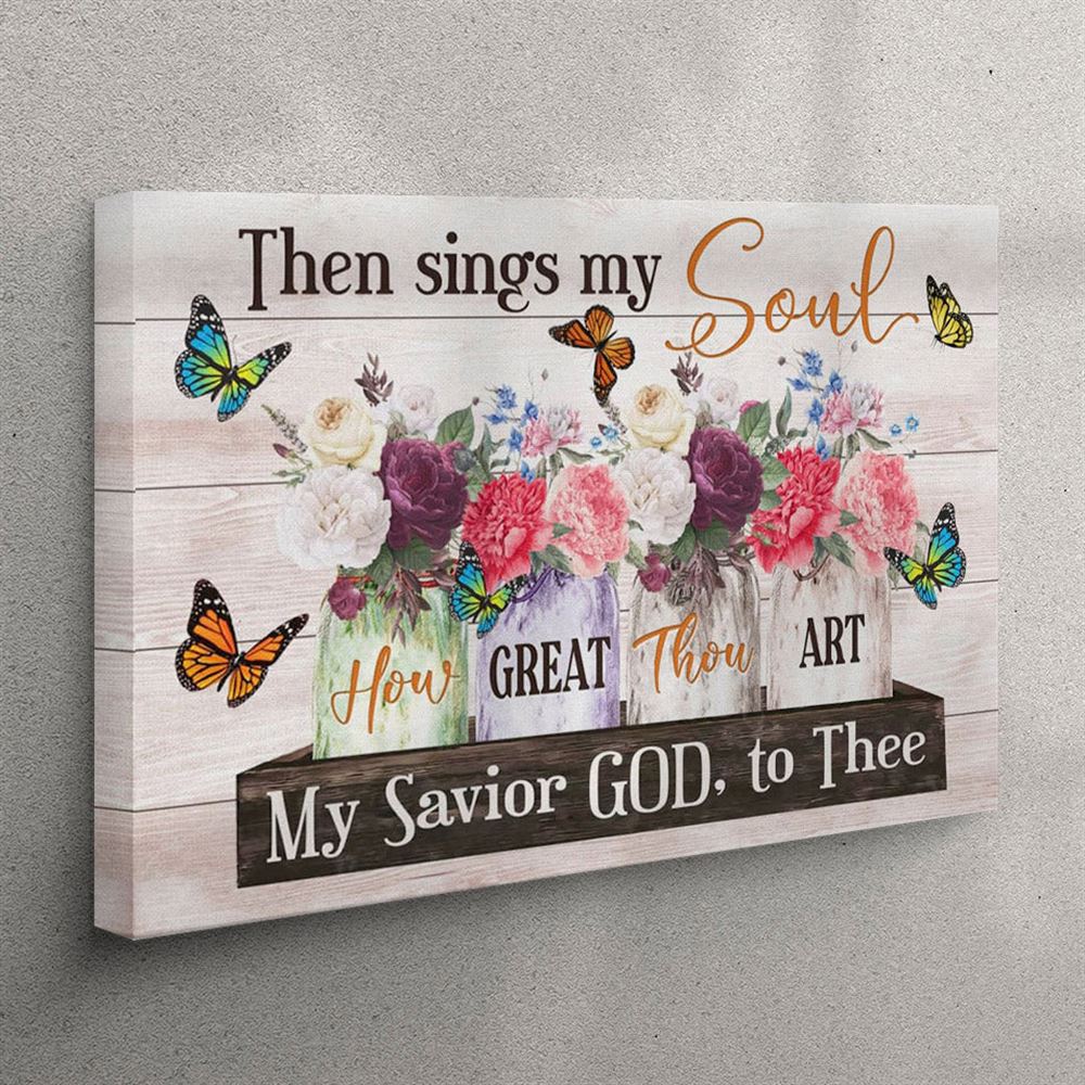 Then Sings My Soul Canvas Wall Art – Floral Christian Hymn Canvas Print – Christian Wall Art Canvas
