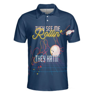 They See Me Rollin’ They Hatin’ Polo Shirt - Bowling Men Polo Shirt - Gifts To Get For Your Dad - Father's Day Shirt