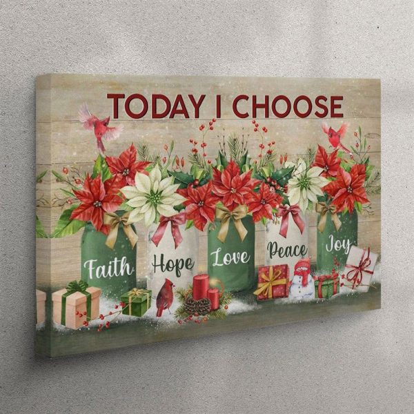 Today I Choose Faith Hope Love Peace Joy – Christmas Christian Canvas Wall Art – Christian Wall Art Canvas