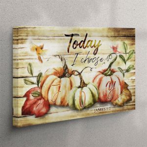 Today I Choose Joy – Fall Thanksgiving…