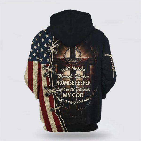 Way Maker Miracle Worker Promise Keeper Light In The Darkness American Flag Crown Of Thorns Cross All Over Print 3D Hoodie