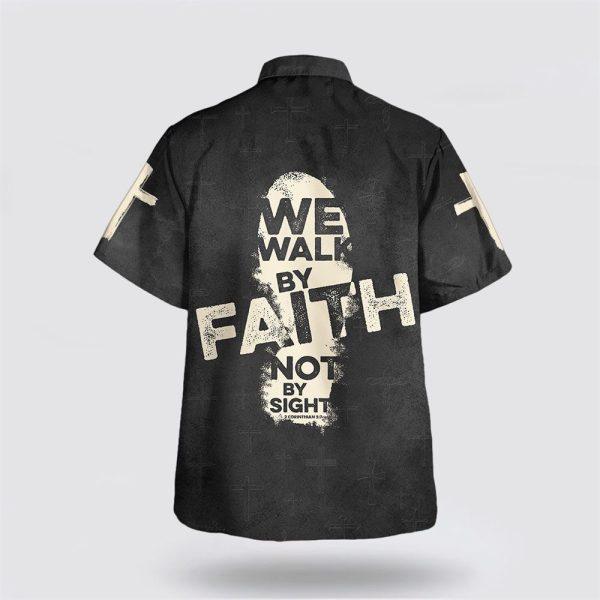 We Walk By Faith Not By Sight Cross Hawaiian Shirt – Gifts For Christian Families