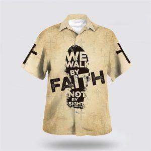 We Walk By Faith Not By Sight…