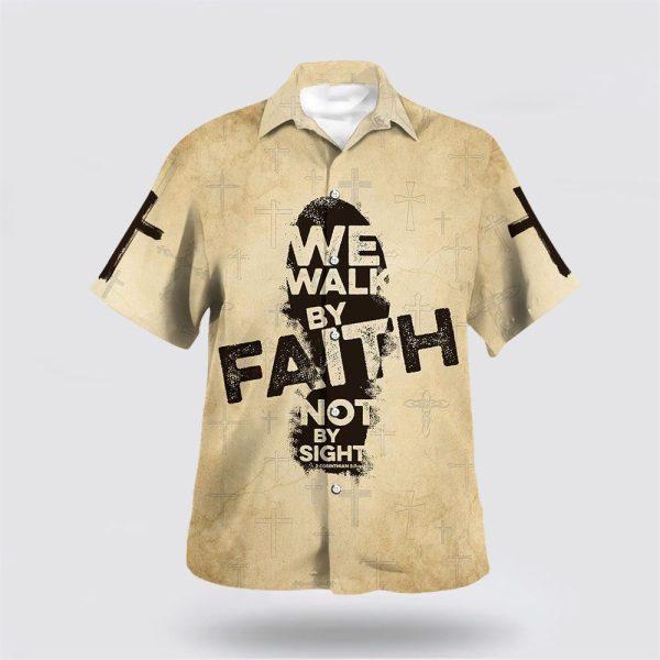 We Walk By Faith Not By Sight Jesus Hawaiian Shirt – Gifts For Christian Families