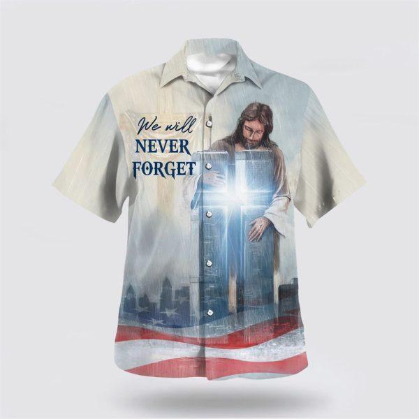 We Will Never Forget Jesus Cross Hawaiian Shirt – Gifts For Christian Families