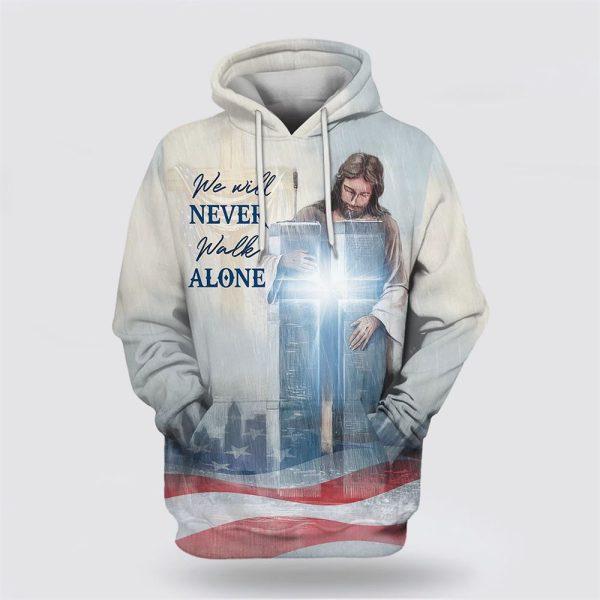 We Will Never Walk Alone Hoodie Christian Jesus Cross All Over Print 3D Hoodie – Gifts For Christians
