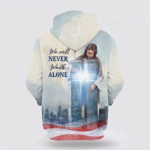 We Will Never Walk Alone Hoodie Christian Jesus Cross All Over Print 3D Hoodie Gifts For Christians 2 dqprof.jpg