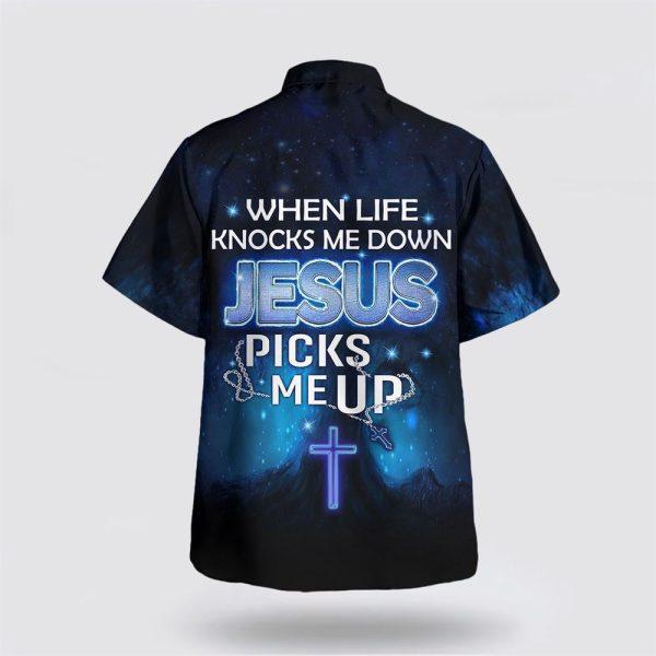 When Life Knocks Me Down Jesus Picks Me Up Hawaiian Shirt – Gifts For Christian Families