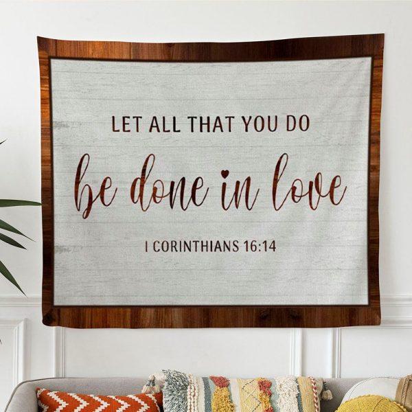 1 Corinthians 1614 Let All That You Do Be Done In Love Tapestry Wall Art Print – Tapestries Gift For Christian