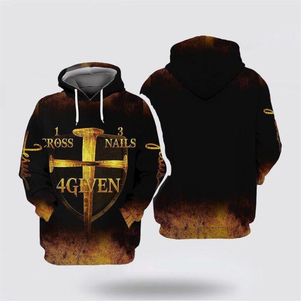 1 Cross 3 Nails 4 Given All Over Print Hoodie Shirt – Christian Gift For Believers