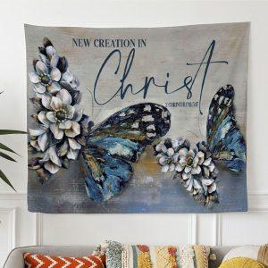 2 Cor 517 New Creation In Christ Tapestry Wall Art – Tapestries Gift For Christian