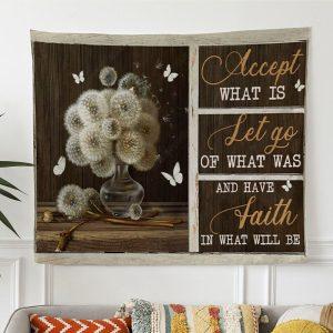 Accept What Is Let Go Of What Was Have Faith In What Will Be Tapestry Wall Art – Tapestries Gift For Christian