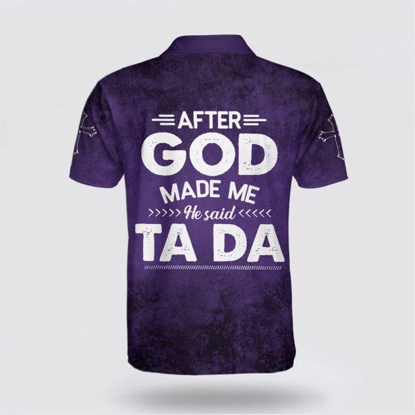 After God Made Me He Said Ta Da Polo Shirt – Gifts For Christians