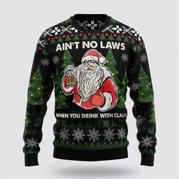 Ain‘T No Laws When You Drink With Claus Ugly Christmas Sweater – Christmas Gifts For Frends