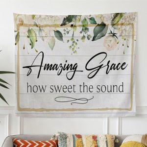Amazing Grace How Sweet The Sound Tapestry…