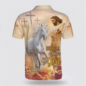 Be Still And Know That I Am God Jesus And Horse Polo Shirt Gifts For Christians 2 eyvnez.jpg